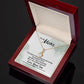 To My Mom She is My Walking Miracle Alluring Beauty Necklace