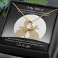 To My Beloved Everything Feels So Right Forever Love Necklace